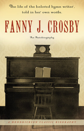 Fanny J. Crosby: An Autobiography