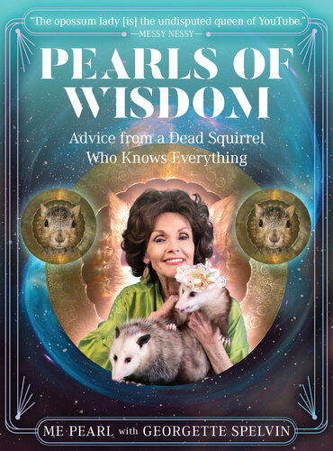 Pearls of Wisdom: Advice from a Dead Squirrel Who Knows Everything