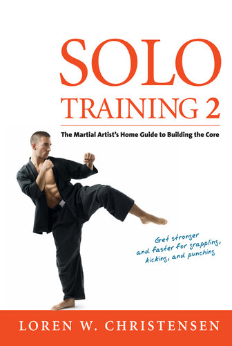 Solo Training 2: The Martial Artist's Guide to Building the Core