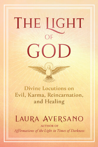 The Light of God: Divine Locutions on Evil, Karma, Reincarnation, and Healing