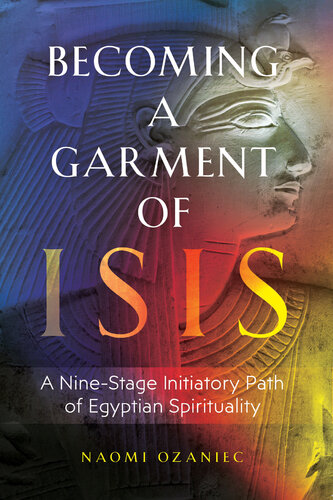 Becoming a Garment of Isis: A Nine-Stage Initiatory Path of Egyptian Spirituality