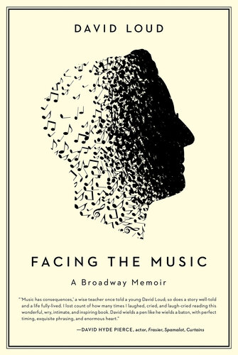 Facing the Music: a Broadway memoir