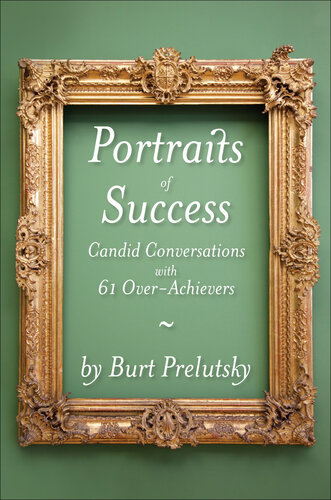 Portraits of Success: Candid Conversations with 60 Over-Achievers