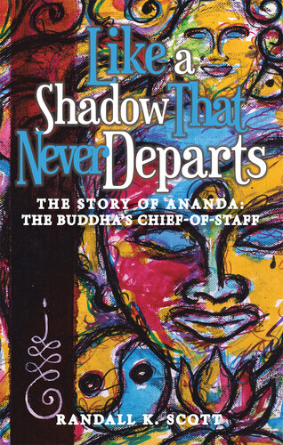 Like a Shadow That Never Departs: The Story of Ananda: Buddha's Chief-Of-Staff