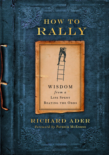 How to Rally: Wisdom from a Life Spent Beating the Odds