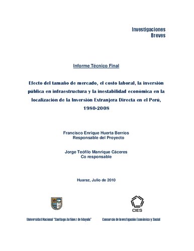 Efecto del tamaño de mercado, el costo laboral, la inversión pública en infraestructura y la inestabilidad económica en la localización de la Inversión Extranjera Directa en el Perú, 1980-2008. Informe Técnico Final