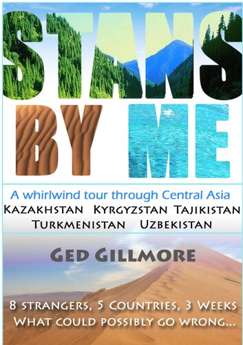 Stans By Me: A whirlwind tour through Central Asia - Kazakhstan, Kyrgyzstan, Tajikistan, Turkmenistan and Uzbekistan