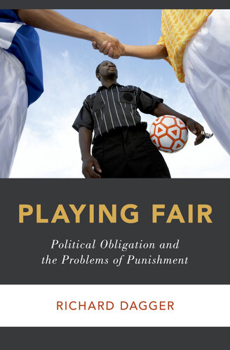 Playing Fair: Political Obligation and the Problems of Punishment (Studies in Penal Theory and Philosophy)