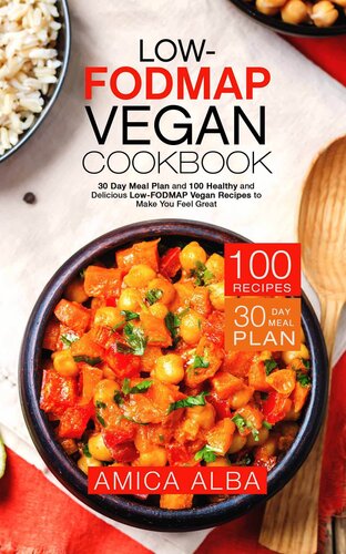 Low-FODMAP Vegan Cookbook: 30 Day Meal Plan and 100 Healthy and Delicious Low-FODMAP Vegan Recipes to Make You Feel Great