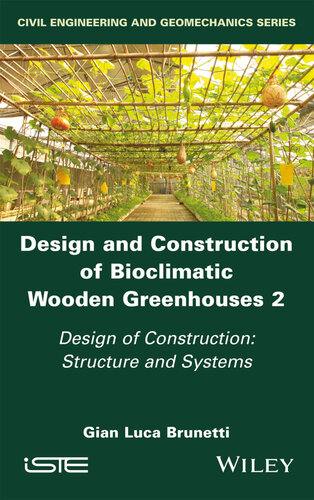 Design and Construction of Bioclimatic Wooden Greenhouses, Volume 2: Design of Construction: Structure and Systems