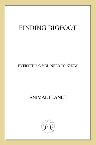 Finding Bigfoot: Everything You Need to Know