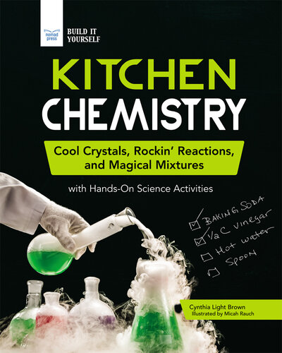 Kitchen Chemistry: Cool Crystals, Rockin' Reactions, and Magical Mixtures with Hands-On Science Activities