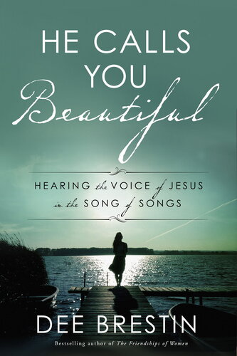 He Calls You Beautiful: Hearing the Voice of Jesus in the Song of Songs