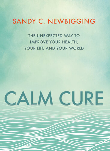 Calm Cure: Heal the Hidden Conflicts Causing Health Conditions and Persistent Life Problems