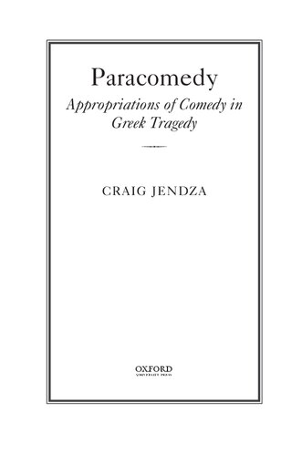 Paracomedy: Appropriations of Comedy in Greek Tragedy