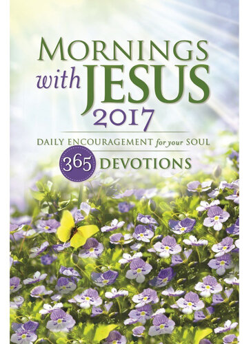 Mornings with Jesus 2017: Daily Encouragement for Your Soul