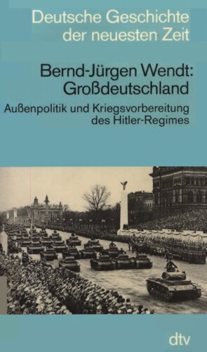 Großdeutschland : Außenpolitik und Kriegsvorbereitung des Hitler-Regimes