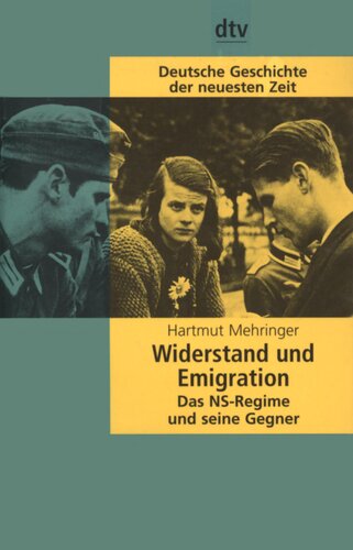 Widerstand und Emigration : Das NS-Regime und seine Gegner