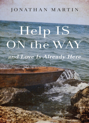 Help is on the Way: And Love is Already Here