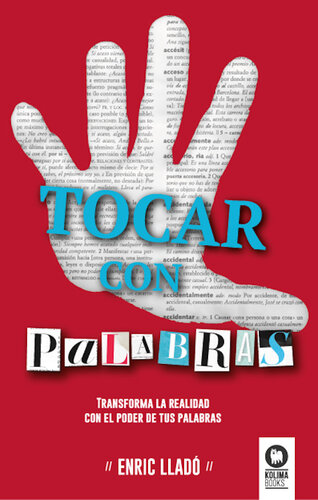 Tocar con palabras: Transforma la realidad con el poder de tus palabras