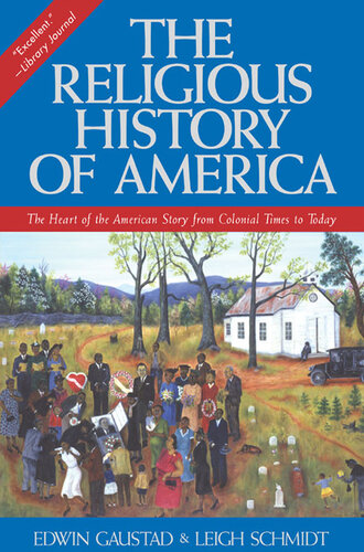 The Religious History of America: The Heart of the American Story from Colonial Times to Today