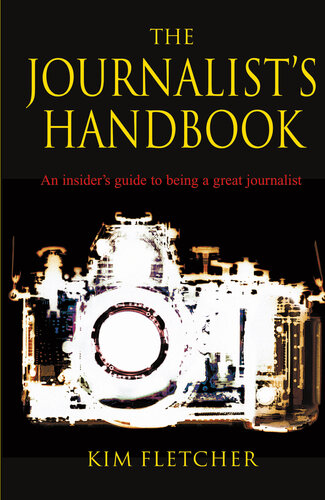 The Journalist's Handbook: An Insider's Guide to Being a Great Journalist