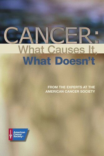 Cancer: What Causes It, What Doesn't