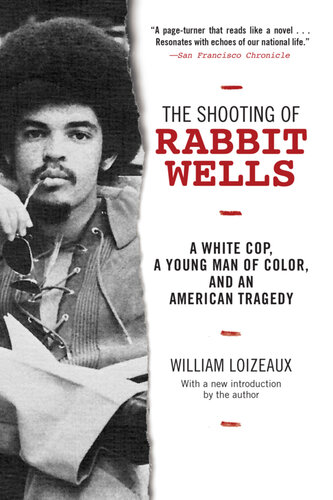 The Shooting of Rabbit Wells: A White Cop, a Young Man of Color, and an American Tragedy; with a New Introduction by the Author