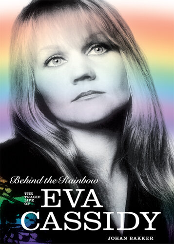 Behind the Rainbow: The Story of Eva Cassidy