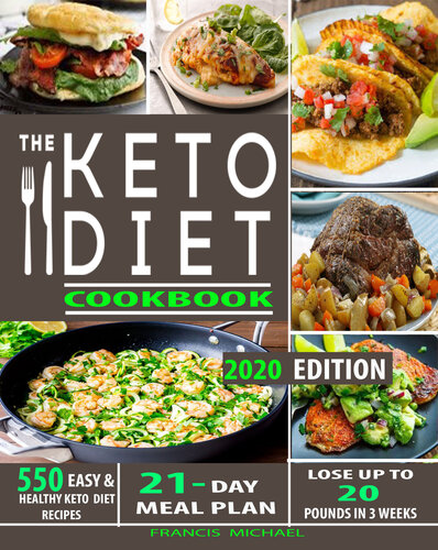 THE KETO DIET COOKBOOK: 550 Easy & Healthy Ketogenic Diet Recipes | 21-Day Meal Plan | Lose Up To 20 Pounds In 3 Weeks