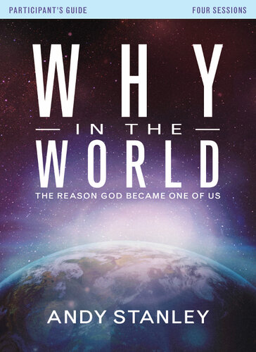 Why in the World Bible Study Participant's Guide: The Reason God Became One of Us