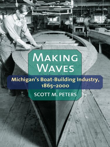 Making Waves: Michigan's Boat-Building Industry, 1865-2000