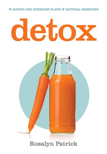 Detox: Eating, diet, detox and exercise plans; Natural Remedies