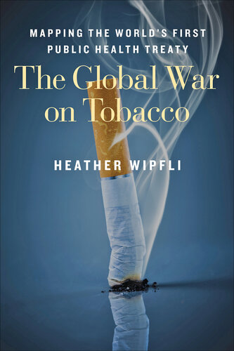 The Global War on Tobacco: Mapping the World's First Public Health Treaty