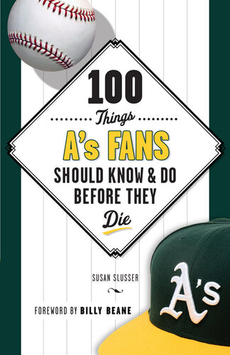 100 Things A's Fans Should Know & Do Before They Die