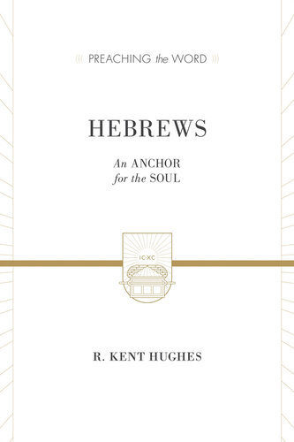 Hebrews (2 volumes in 1 / ESV Edition): An Anchor for the Soul