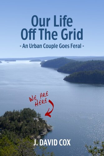 Our Life Off the Grid: An Urban Couple Goes Feral