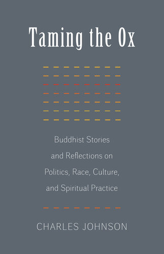 Taming the Ox: Buddhist Stories and Reflections on Politics, Race, Culture, and Spiritual Practice