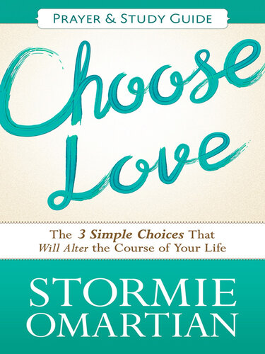 Choose Love Prayer and Study Guide: The Three Simple Choices That Will Alter the Course of Your Life