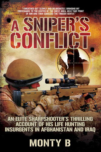 A Sniper's Conflict: An Elite Sharpshooter's Thrilling Account of His Life Hunting Insurgents in Afghanistan and Iraq