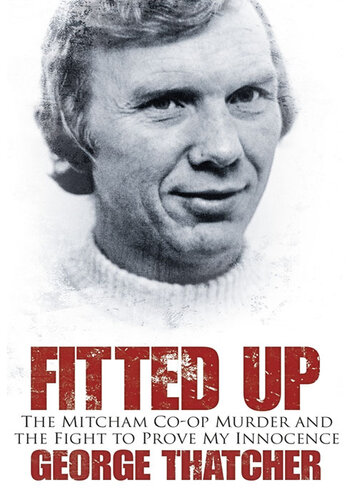 Fitted Up: The Mitcham Co-op Murder and the Fight to Prove My Innocence
