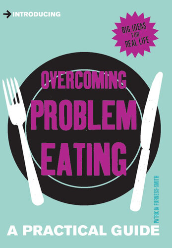 A Practical Guide to Treating Eating Disorders: Overcome Problem Eating