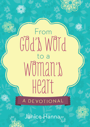 From God's Word to a Woman's Heart: A Devotional