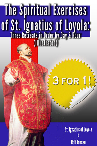 The Spiritual Exercises of St. Ignatius of Loyola: Three Retreats in Order by Day and Hour (illustrated)