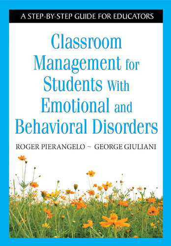 Classroom Management for Students with Emotional and Behavioral Disorders: A Step-By-Step Guide for Educators