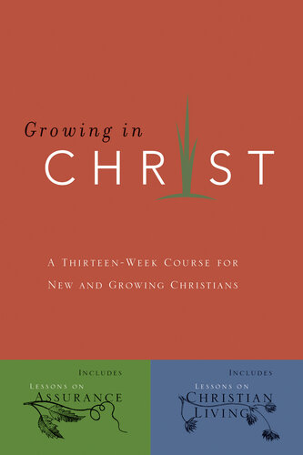 Growing in Christ: A 13-Week Course for New and Growing Christians