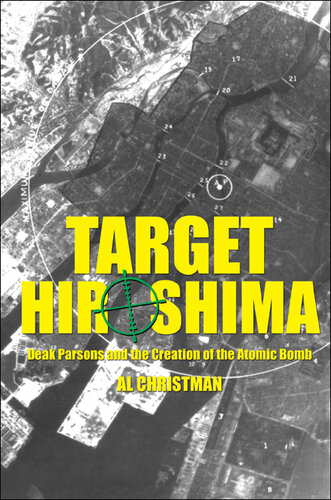 Target Hiroshima: Deak Parsons and the Creation of the Atomic Bomb