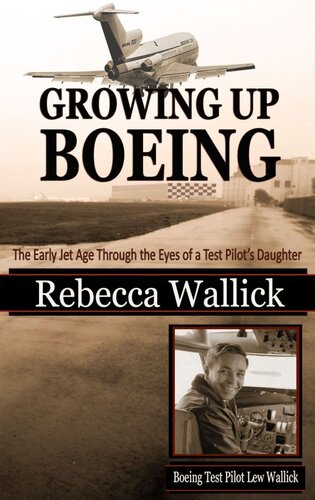 Growing Up Boeing: The Early Jet Age Through the Eyes of a Test Pilot's Daughter