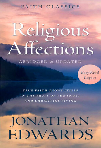 Religious Affections: True Faith Shows Itself in the Fruit of the Spirit and Christlike Living