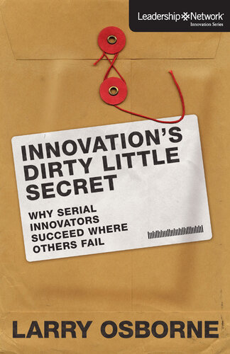 Innovation's Dirty Little Secret: Why Serial Innovators Succeed Where Others Fail